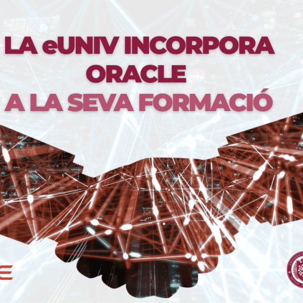 La Universitat Europea (eUniv) incorpora formació oficial d’Oracle en els seus bàtxelors i postgraus